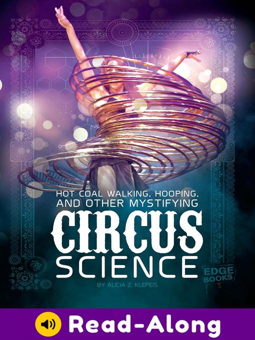 Title details for Hot Coal Walking, Hooping, and Other Mystifying Circus Science by Alicia Z. Klepeis - Available